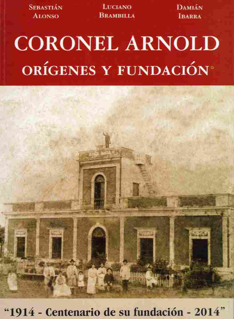<b>Coronel Arnold, orígenes y fundación</b>: La familia del fundador